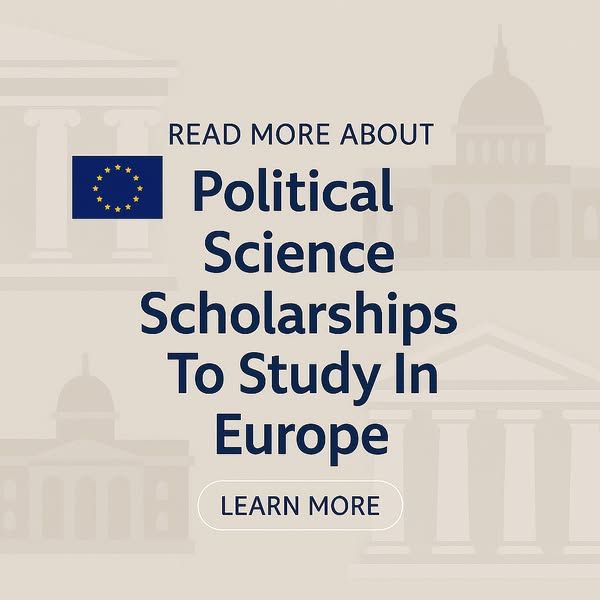 Unlock Your Future: Leading Political Science Scholarships to Study in Europe in 2026